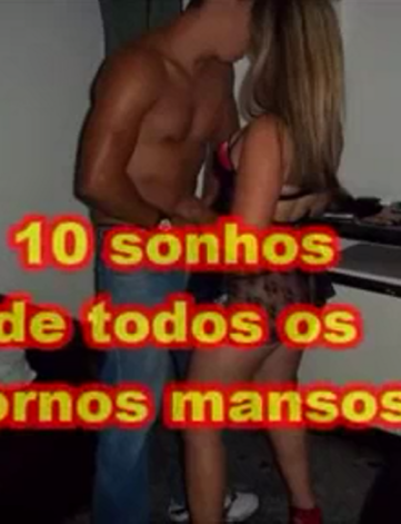 10 Sonhos de todos os cornos mansos